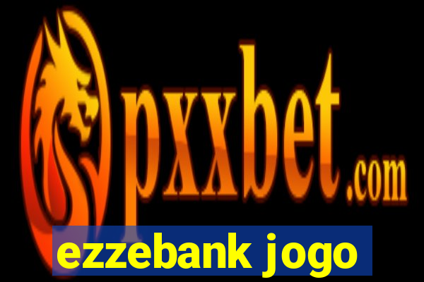 ezzebank jogo